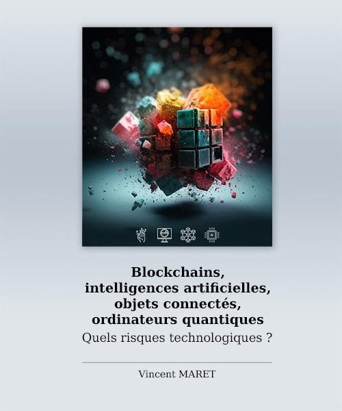 Blockchains, intelligences artificielles, objets connectés, ...