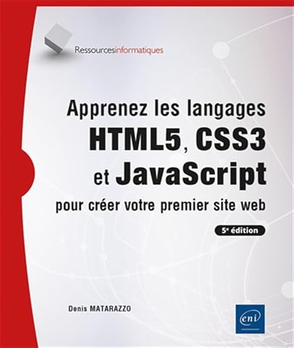 Apprenez les langages HTML5, CSS3 et JavaScript pour créer v...