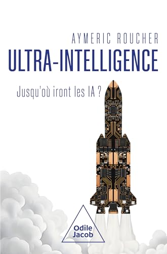 Ultra-intelligence<br>jusqu'où iront les IA?