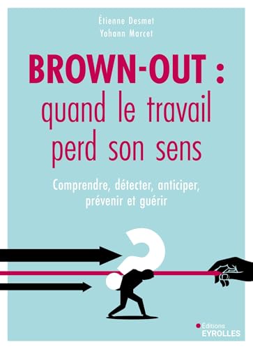 Brown-out<br>quand le travail perd son sens<br>comprendre, dét...