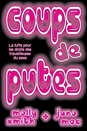 Coups de putes<br>la lutte pour les droits des travailleuses ...