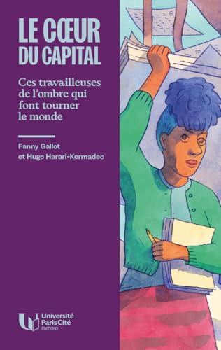 Le coeur du capital<br>ces travailleuses de l'ombre qui font ...