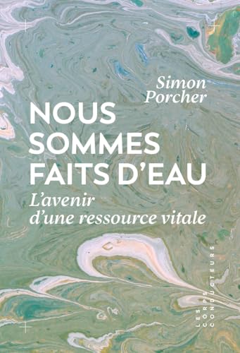 Nous sommes faits d'eau<br>penser l'avenir d'une ressource vi...