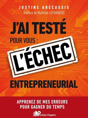 J'ai testé pour vous<br>l'échec entreprenarial<br>apprenez de ...