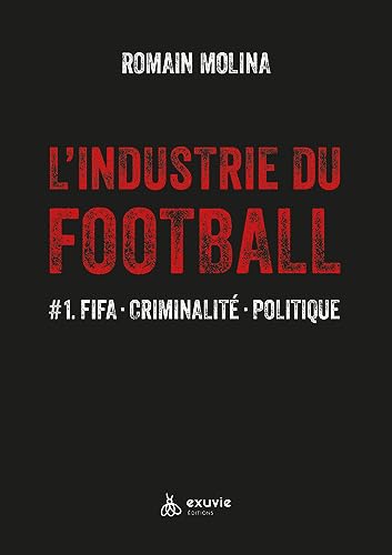 L'industrie du football<br>FIFA, criminalité, politique