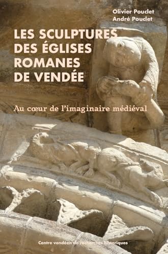 Les sculptures des églises romanes de Vendée<br>au coeur de...