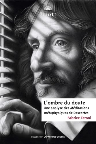 L'ombre du doute<br>une analyse des Méditations métaphysiques...