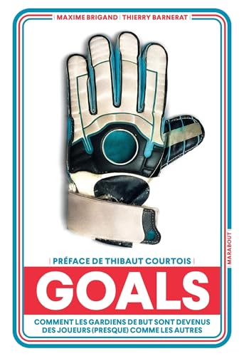 Goals<br>comment les gardiens de but sont devenus des joueurs...
