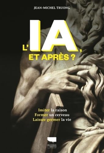 L' IA et après ?<br>imiter la raison, former un cerveau, lais...