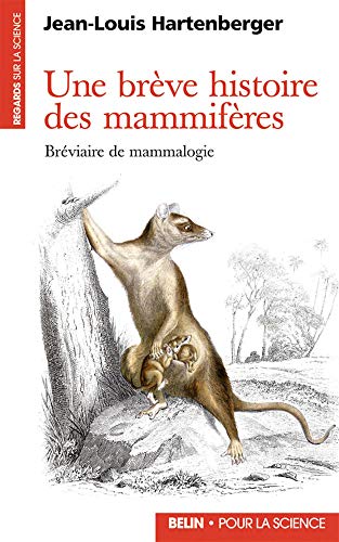 Une brève histoire des mammifères<br>bréviaire de mammalogie