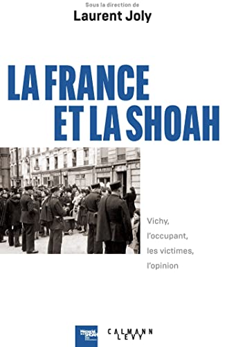 La France et la Shoah<br>Vichy, l'occupant, les victimes, l'o...
