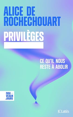 Privilèges<br>ce qu'il nous reste à abolir