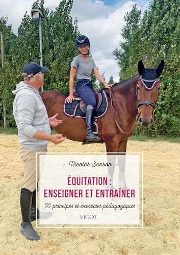 Équitation<br>enseigner et entraîner<br>70 principes et exer...