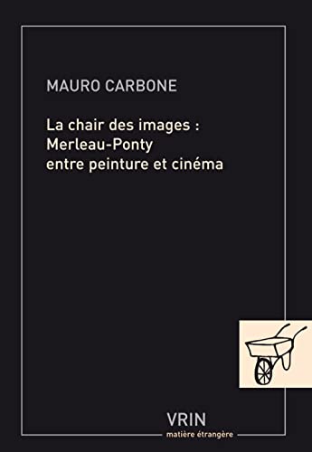 La chair des images<br>Merleau-Ponty entre peinture et cinéma