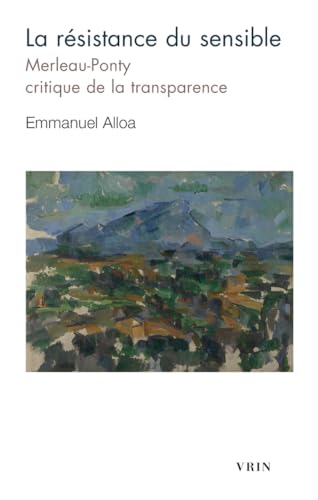 La résistance du sensible<br>Merleau-Ponty, critique de la t...