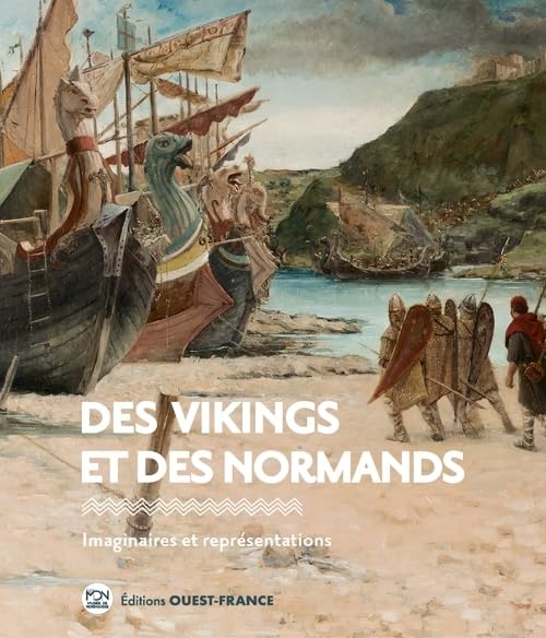 Des Vikings et des Normands<br>imaginaires et représentations