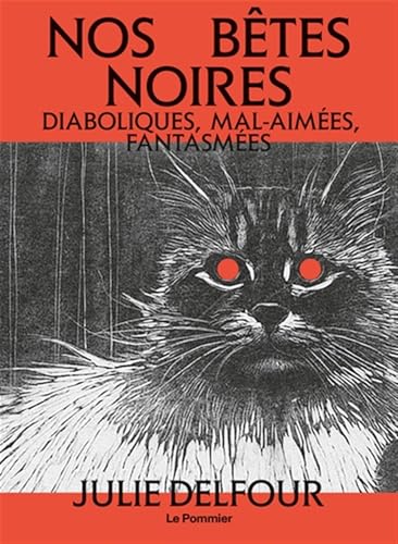 Nos bêtes noires<br>diaboliques, mal-aimées, fantasmées