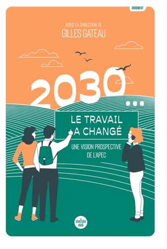 2030... Le travail a changé<br>une vision prospective de l'Ap...