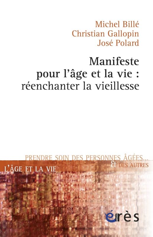 Manifeste pour l'âge et la vie<br>réenchanter la vieillesse