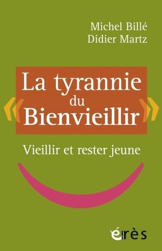 La tyrannie du 'Bienvieillir'<br>vieillir et rester jeune