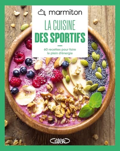 Marmiton<br>la cuisine des sportifs<br>60 recettes pour faire ...