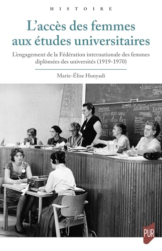 L'accès des femmes aux études universitaires<br>l'engagement ...
