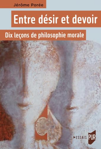 Entre désir et devoir<br>dix leçons de philosophie morale