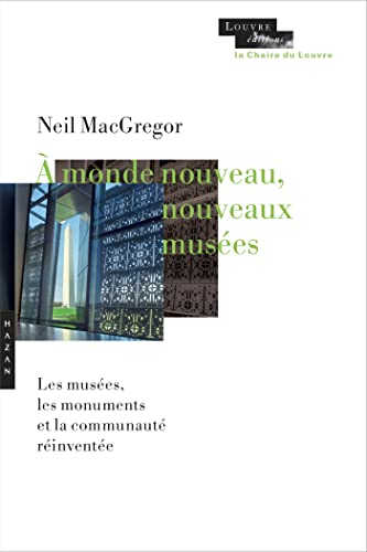 À monde nouveau, nouveaux musées<br>les musées, les monuments...