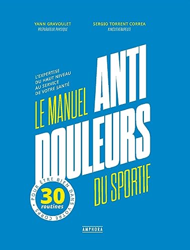 Le manuel anti-douleurs du sportif<br>l'expertise du haut niv...