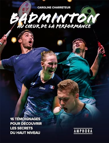 Badminton<br>au coeur de la performance<br>16 témoignages pou...