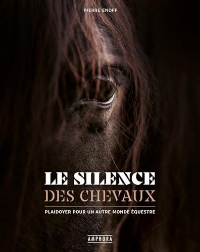 Le silence des chevaux<br>plaidoyer pour un autre monde éque...