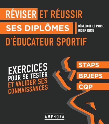 Réviser et réussir ses diplômes d'éducateur sportif<br>ex...