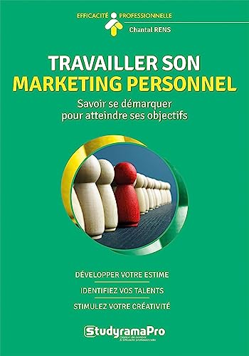 Travailler son marketing personnel [: savoir se démarquer po...