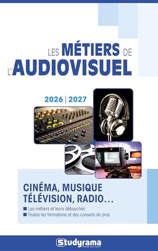 Les métiers de l'audiovisuel<br>cinéma, musique, télévisi...