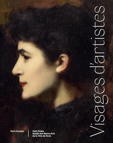 Visages d'artistes<br>de Gustave Courbet à Annette Messager