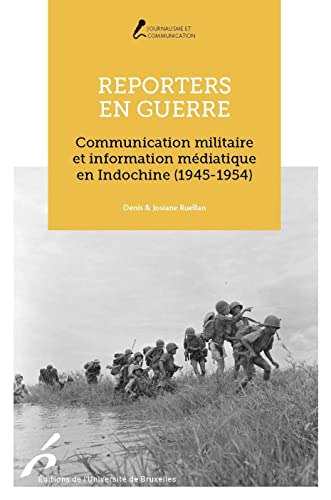 Reporters en guerre<br>communication militaire et information...