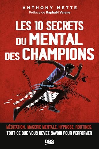 Les 10 secrets du mental des champions<br>méditation, imager...