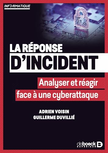 La réponse d'incident<br>analyser et réagir face à une cybera...