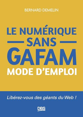 Le numérique sans GAFAM<br>mode d'emploi