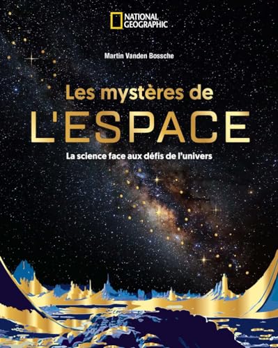 Les mystères de l'espace : la science face aux défis de l'un...