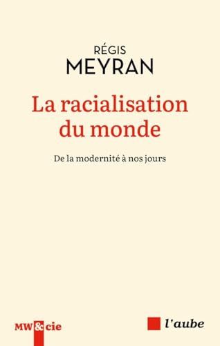 La racialisation du monde<br>de la modernité à nos jours