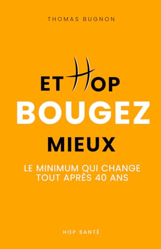 Et hop bougez mieux<br>le minimum qui change tout après 40 an...