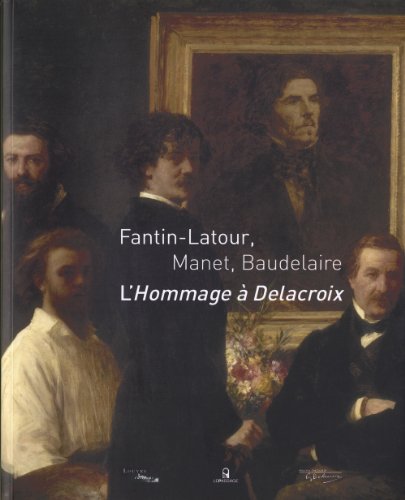 Fantin-Latour, Manet, Baudelaire : l'hommage à Delacroix