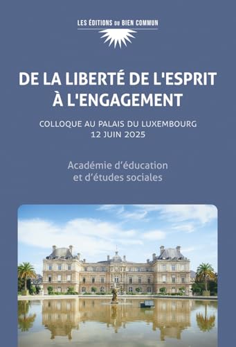 De la liberté de l'esprit à l'engagement<br>Colloque au palai...
