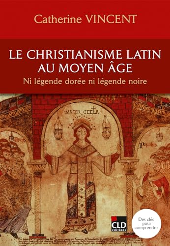Le christianisme latin au Moyen Age : ni légende noire, ni ...