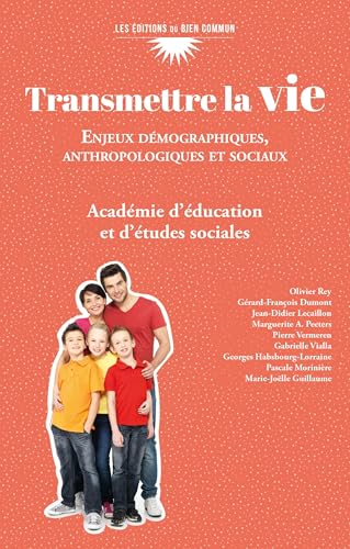 Transmettre la vie<br>enjeux démographiques, anthropologiques...