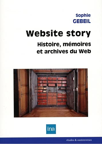 Website story<br>histoire, mémoires et archives du web