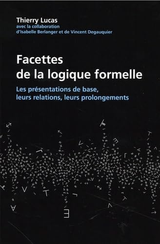 Facettes de la logique formelle<br>les présentations de base,...