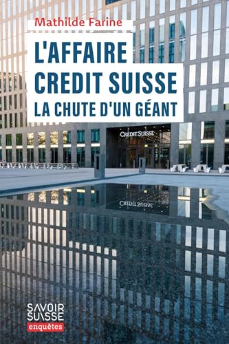 L´affaire Credit Suisse<br>la chute d'un géant