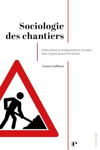Sociologie des chantiers<br>ordre moral et catégorisations so...